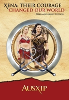 Xena: Their Courage Changed Our World 0648104273 Book Cover