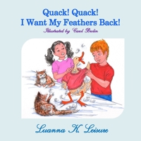 Quack! Quack! I Want My Feathers Back! 0578141477 Book Cover
