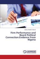 Firm Performance and Board Political Connection:Evidence From Nigeria 3659207136 Book Cover