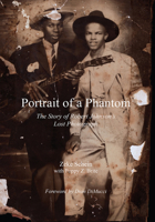 Portrait of a Phantom: The Story of Robert Johnson's Lost Photograph 1455625493 Book Cover