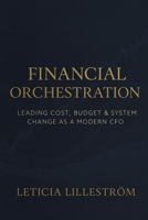Financial Orchestration: Leading Cost, Budget & System Change as a Modern CFO (The Strategic CFO) 9199047276 Book Cover