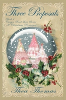 Three Proposals: A Canyon Road Christmas Love Story (Canyon Road Love Stories) 194715172X Book Cover