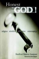 Honest to God !: Religion, Rebellion, Reflection, Relationship 141842904X Book Cover