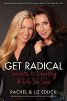 Get Radical: Secrets to Creating a Life You Love 1988071127 Book Cover