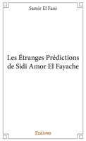 Les Étranges Prédictions de Sidi Amor El Fayache (French Edition) 2414107952 Book Cover