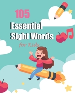105 Essential Sight Words For Kids: For Kindergarten And Preschool Kids Learning To Write And Read B09CHL4LWY Book Cover