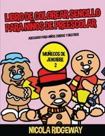 Libro de colorear sencillo para ni�os de preescolar (Mu�ecos de Jengibre 2): Este libro contiene 40 l�minas para colorear con l�neas extra gruesas. Este libro ayudar� a los ni�os muy peque�os a desarr 1800272537 Book Cover