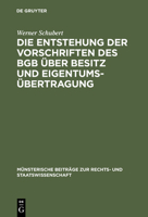 Die Entstehung der Vorschriften des BGB über Besitz und Eigentumsübertragung 3110993910 Book Cover