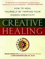 Creative Healing : How to Heal Yourself by Tapping Your Hidden Creativity 0062515187 Book Cover
