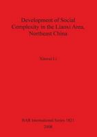 Development of Social Complexity in the Liaoxi Area, Northeast China 1407303074 Book Cover
