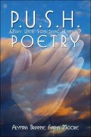 P.U.S.H.: (Pray Until Something Happens) Poetry 1424183898 Book Cover