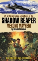 Shadow Reaper: Mekong Mayhem: #5 in the incredible adventures. 1970s and 1980s Men's Action Fiction (The Shadow Reaper) B0F6CLCPLG Book Cover