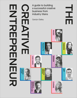 The Creative Entrepreneur: A Guide to Building a Successful Creative Business from Industry Titans 0744092140 Book Cover