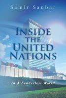 Inside the United Nations: In a Leaderless World 0692770186 Book Cover