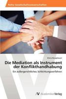 Die Mediation als Instrument der Konflikthandhabung 3639459482 Book Cover