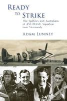 Ready to Strike: The Spitfires and Australians of 453 (RAAF) Squadron over Normandy 0648355225 Book Cover