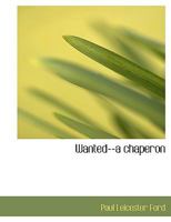 Wanted—a Chaperon 114186388X Book Cover
