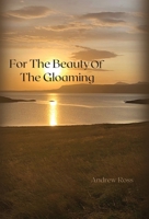 For The Beauty of the Gloaming B0BQCT9RWV Book Cover