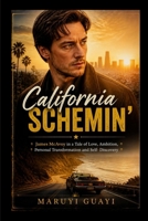 CALIFORNIA SCHEMIN’: James McAvoy in a Tale of Love, Ambition, Personal Transformation and Self- Discovery B0GZKWVKCJ Book Cover