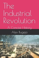 The Industrial Revolution: A Concise History B0DTG5MBDS Book Cover