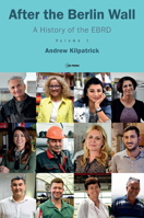 After the Berlin Wall: A History of the Ebrd, Volume 1 9633863848 Book Cover