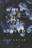 When He Stayed B0FFZPXSPN Book Cover