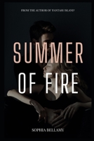 Summer of Fire: In the heat of summer, passions ignite and secrets burn away, revealing truths that can either bind hearts together or reduce them to ashes. B0CV64DX25 Book Cover