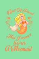 Kind Of Pissed I Wasnt Born A Mermaid: Comic Book Notebook Paper 108886953X Book Cover