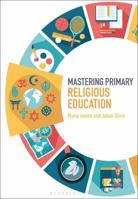 Mastering Primary Religious Education (Mastering Primary Teaching) 147429698X Book Cover