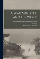 A War Minister and His Work: Reminiscences of 1914-1918 1015013848 Book Cover