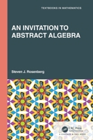 An Invitation to Abstract Algebra 1032171782 Book Cover