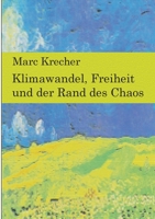 Klimawandel, Freiheit und der Rand des Chaos (German Edition) 3753424358 Book Cover