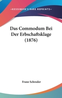 Das Commodum Bei Der Erbschaftsklage (1876) 1141648601 Book Cover