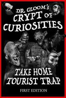 Dr. Gloom's Crypt of Curiosities - Take Home Tourist Trap 1984223879 Book Cover