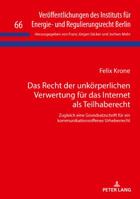 Das Recht Der Unkoerperlichen Verwertung Fuer Das Internet ALS Teilhaberecht: Zugleich Eine Grundsatzschrift Fuer Ein Kommunikationsoffenes Urheberrecht 363177589X Book Cover