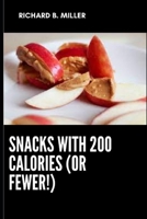 Snacks with 200 Calories B09SNWB5L4 Book Cover