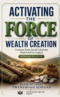 Activating the Force of Wealth Creation B0H82KZXW6 Book Cover