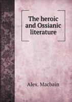 The Heroic and Ossianic Literature 551889029X Book Cover