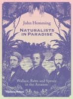 Naturalists in Paradise: Wallace, Bates and Spruce in the Amazon 0500252106 Book Cover