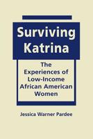 Surviving Katrina: The Experiences of Low-Income African American Women 1626370443 Book Cover