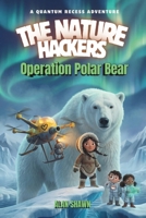 Operation Polar Bear (The Nature Hackers) B0GFWK7VPF Book Cover