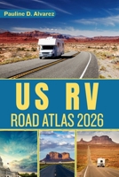 US RV Road Atlas 2026: Explore the Best RV Routes, Campgrounds, and Destinations Across the United States B0GG6T2M3P Book Cover