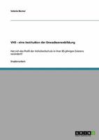 Volkshochschule (VHS). Eine Institution der Erwachsenenbildung: Hat sich das Profil der Volkshochschule in ihrer 85-jährigen Existenz verändert? 3638850692 Book Cover