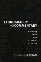 Ethnography as Commentary: Writing from the Virtual Archive 0822342839 Book Cover