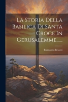 La Storia Della Basilica Di Santa Croce In Gerusalemme...... 1022654675 Book Cover