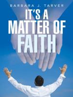 It's a Matter of Faith 1462410065 Book Cover