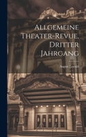 Allgemeine Theater-Revue, Dritter Jahrgang 102283732X Book Cover