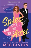 Spies Don't Fall for Their Asset: A Sweet Romantic Comedy B0CJ43Y4T7 Book Cover