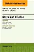 Castleman Disease, an Issue of Hematology/Oncology Clinics: Volume 32-1 0323582893 Book Cover