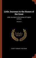 Little Journeys to the Homes of the Great - Volume 05 Little Journeys to the Homes of English Authors 1517231027 Book Cover